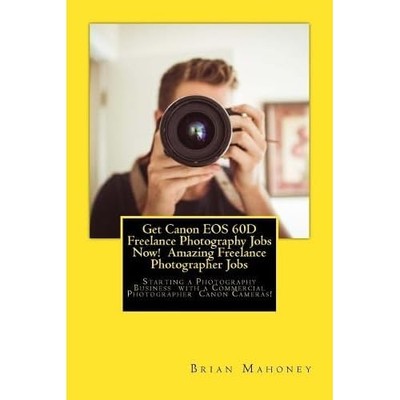 Get Canon EOS 60D Freelance Photography Jobs Now! Amazi -  NEW Brian Mahoney 201