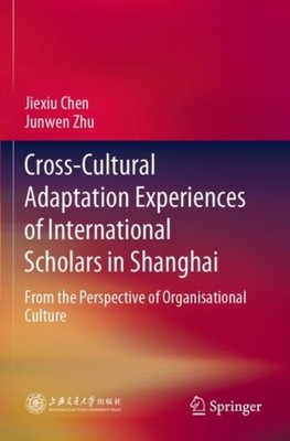 CROSS-CULTURAL ADAPTATION EXPERIENCES OF by CHEN, JIEXIU Paperback Self Help