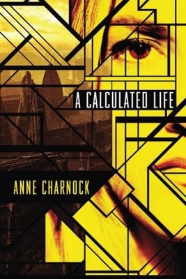 Calculated Life by Anne Charnock (2013, Trade Paperback)