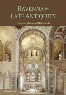 Ravenna in Late Antiquity Deborah Mauskopf Deliyannis
