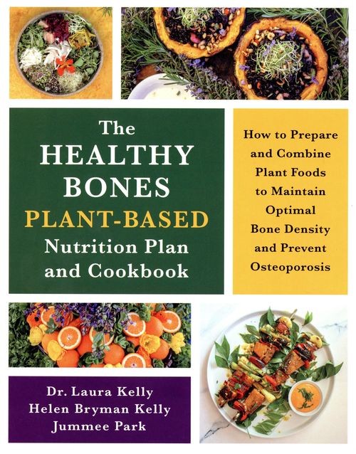 The Healthy Bones Plant-Based Nutrition Plan and Cookbook