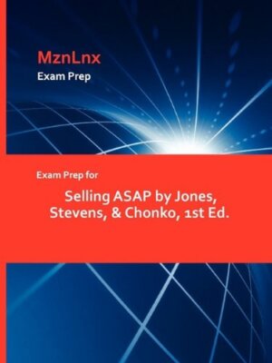 Exam Prep for Selling ASAP by Jones, Stevens, & Chonko, 1st Ed. by MznLnx New-,