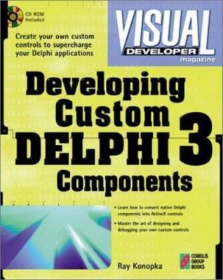 Visual Developer Developing Custom Delphi 3 Components: Master the Art of Creati