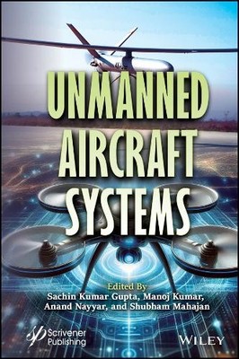 Unmanned Aircraft Systems by Sachin Kumar Gupta, Manoj Kumar,... - 9781394230617
