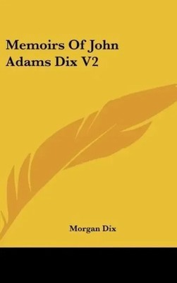 Morgan Dix | Memoirs Of John Adams Dix V2 | Buch | Englisch (2007) | Gebunden