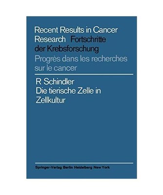Die tierische Zelle in Zellkultur [Recent Results in Cancer Research, 1], Schind