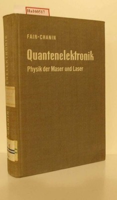 Quantenelektronik. Physik der Maser und Laser. Fain, W. M. und J. I. Chanin: