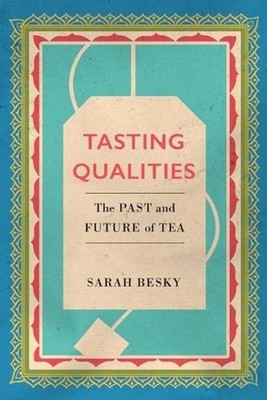 Tasting Qualities: The Past and Future of Tea by Sarah Besky (English) Paperback