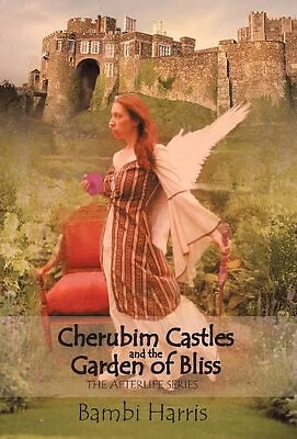 Cherubim Castles and the Garden of Bliss: The Elysium Scrolls By Bambi Harris...