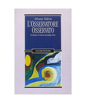 L'osservatore osservato. Il cinema e le nuove tecnologie visive 