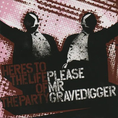 CD Please Mr. Gravedigger Heres To The Life Of The Party NEW OVP Pluto Reco