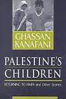 Palestine's Children: Returning to Haifa and Other Stories by Ghassan Kanafani (Paperback, 2000)
