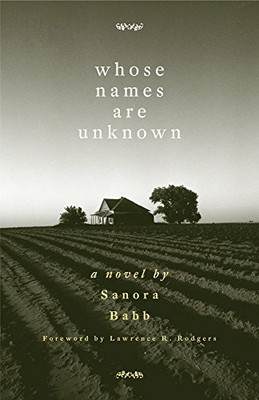 Whose Names Are Unknown: A Novel by Sanora Babb (author) & Lawrence R. Rodgers (