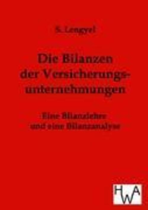 S. Lengyel | Die Bilanzen Der Versicherungsunternehmungen |