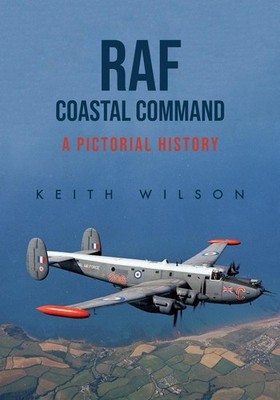 RAF Coastal Command: A Pictorial History by Keith Wilson (English) Paperback Boo