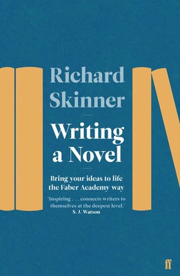 Richard Skinner | Writing a Novel: Bring Your Ideas to Life the Faber Academy...