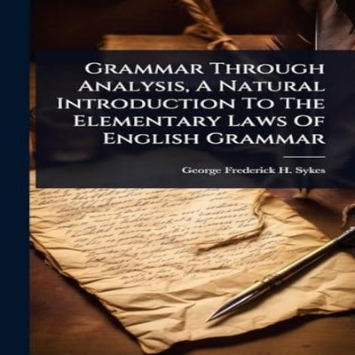 Grammar Through Analysis A Natural Introduction To The Elementary