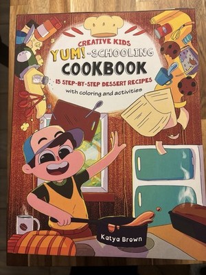  YUM-Schooling Cookbook : 15 Step-By-Step Recipes with  Coloring and Activities 