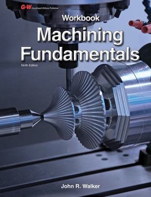 Machining Fundamentals by Bob Dixon and John R. Walker (2013, Trade...