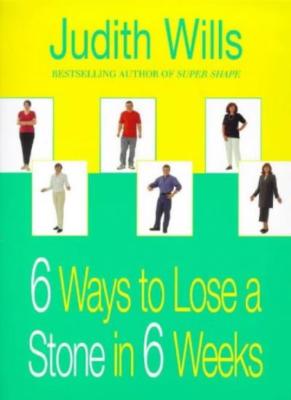 6 Ways to Lose a Stone in 6 Weeks,Judith Wills