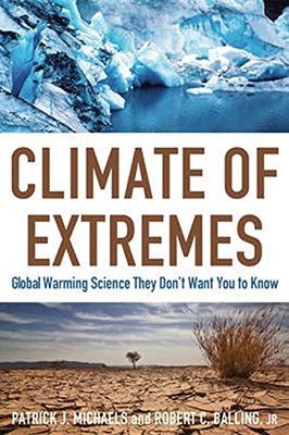 Klima der Extreme: Wissenschaft der globalen Erwärmung, die sie nicht wollen,