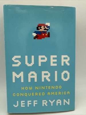 Super Mario: How Nintendo Conquered America - Jeff Ryan