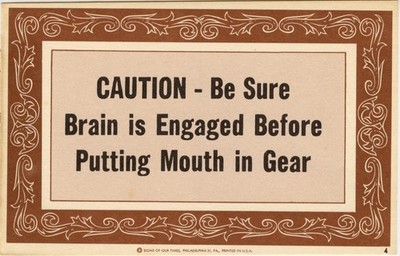 Vintage Funny sign, Brain is engaged before putting mouth in gear AA18