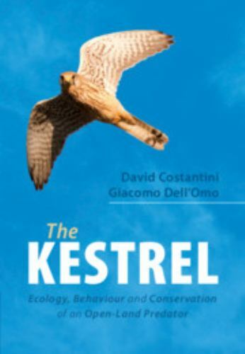 The Kestrel Ecology, Behaviour and Conservation of an Open-Land Predator