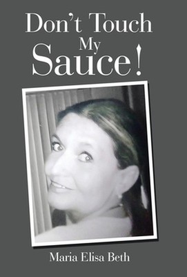 Don't Touch My Sauce! by Maria Elisa Beth Hardcover Book