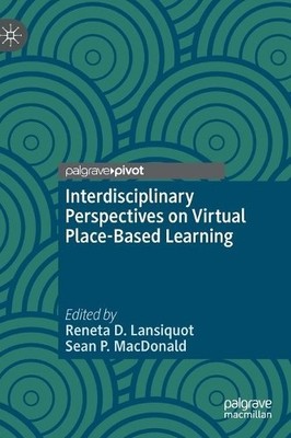 Interdisciplinary Perspectives on Virtual Place-Based Learning - 9783030324704
