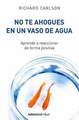 No te ahogues en un vaso de agua / Don't - Paperback, by Carlson Richard - New h