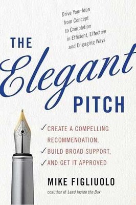 The Elegant Pitch: Create a - Paperback, by Figliuolo Mike - Very Good