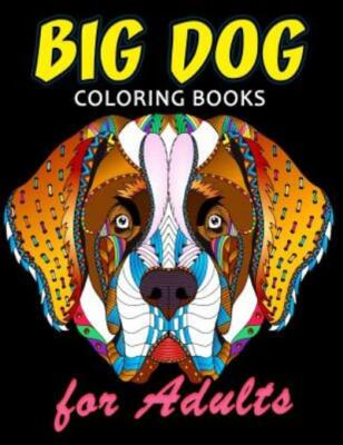 Big Dog Coloring Book For Adults: Dog And Puppy Coloring Book Easy, Fun, Be...