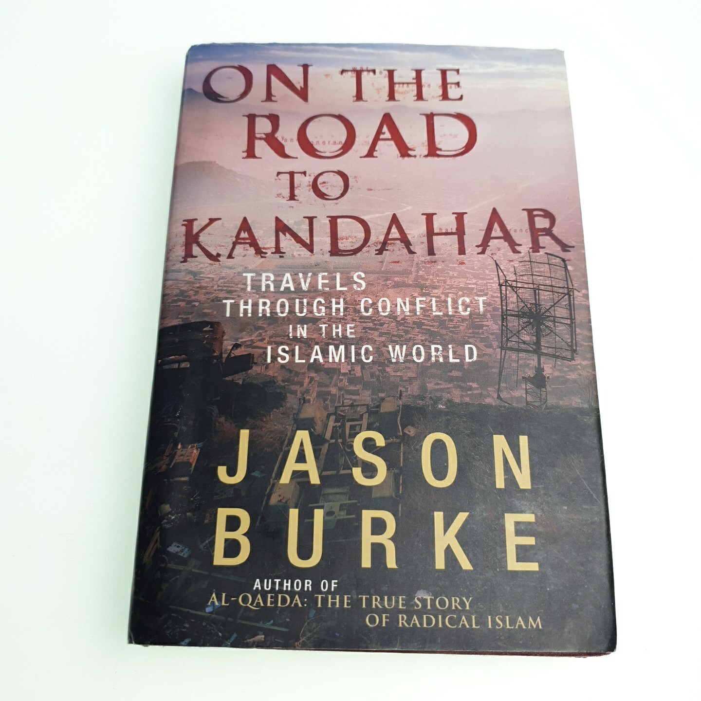 On the Road to Kandahar Islamic Conflict Jason Burke 2006 Hardback Book