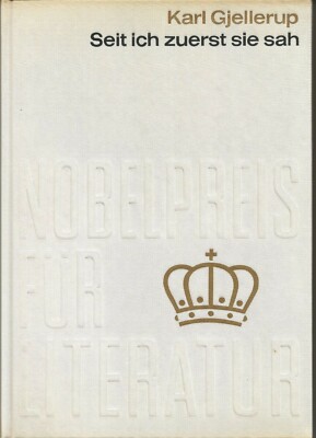 Seit ich zuerst sie sah - Karl Gjellerup - Nobelpreis für Literatur 1917