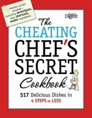 The Cheating Chef's Secret Cookbook: 517 Delicious Dishes in 4 Steps  - GOOD