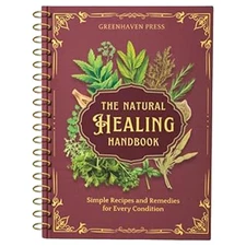 The Natural Healing Handbook,Spiral-Bound Guide For Herbal Remedies And Natural