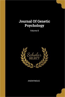 Journal Of Genetic Psychology; Volume 8 (Paperback or Softback)