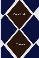 L. T. Meade | Good Luck | Taschenbuch | Englisch (2022) | Alpha Editions