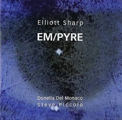 Donella Del Monaco Sharp Ell Elliott Sharp - Em/Pyre (CD) (US IMPORT)