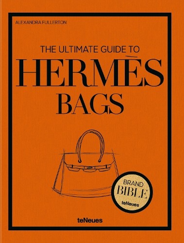 The Ultimate Guide to Herms Bags by Alexandra Fullerton - 9783961717125