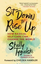 Sit down to Rise Up : How Radical Self-Care Can Change the World by Shelly...