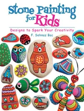 Stone Painting for Kids: Designs to Spark Your Creativity by F Sehnaz Bac: Used