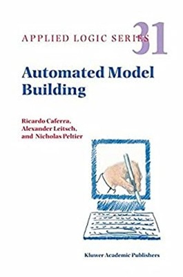 Automated Model Building Alexander, Caferra, Ricardo, Peltier, Ni