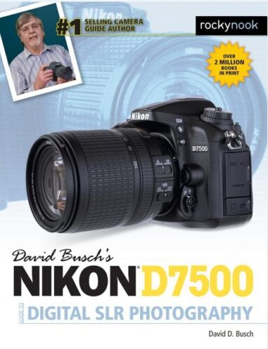 David Buschs NIKON D7500 Camera Guide to Digital SLR Photography Book~528 pg~NEW