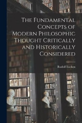 Rudolf 1846-192 The Fundamental Concepts of Modern Philosophic Tho (Taschenbuch)