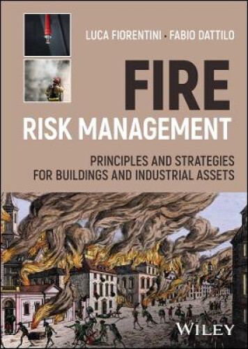 Fire Risk Management: Principles and Strategies for Buildings and Industrial