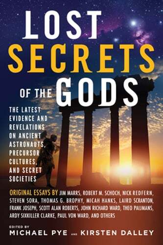 Lost Secrets of the Gods: The Latest Evidence and Revelations on Ancient by Pye