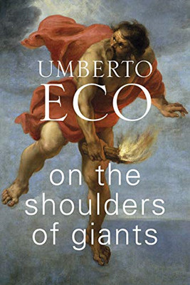On the Shoulders of Giants: the Milan lectures - Eco, Umberto