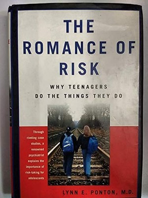 The Romance Of Risk: Why Teenagers Do The Things They Do - Hardcover - GOOD